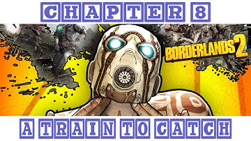 Borderlands 2 - Main Story Mission - Chapter 8 - A Train To Catch