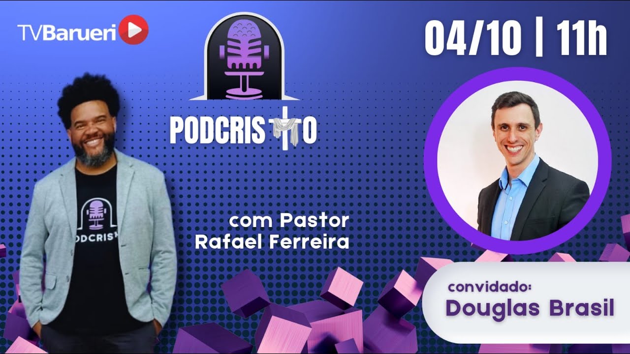 Podcristo – Com Pastor Rafael Ferreira | Douglas Brasil / Podcristo