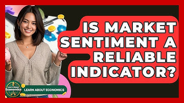 Is Market Sentiment A Reliable Indicator? - Learn About Economics