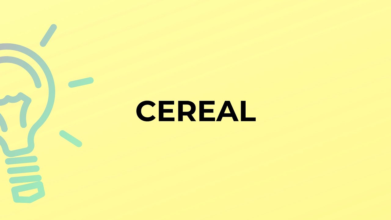 What is the meaning of the word CEREAL? YouTube