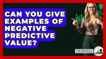 Can You Give Examples Of Negative Predictive Value? - The Friendly Statistician