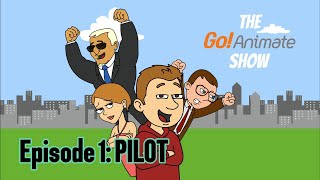 The Go!Animate Show - Episode 1: Pilot