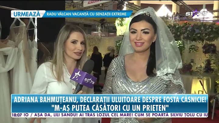 Adriana Bahmuţeanu, declaraţii uluitoare despre fosta căsnicie