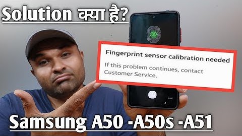 Samsung Phones Fingerprint Sensor Calibration needed Problem