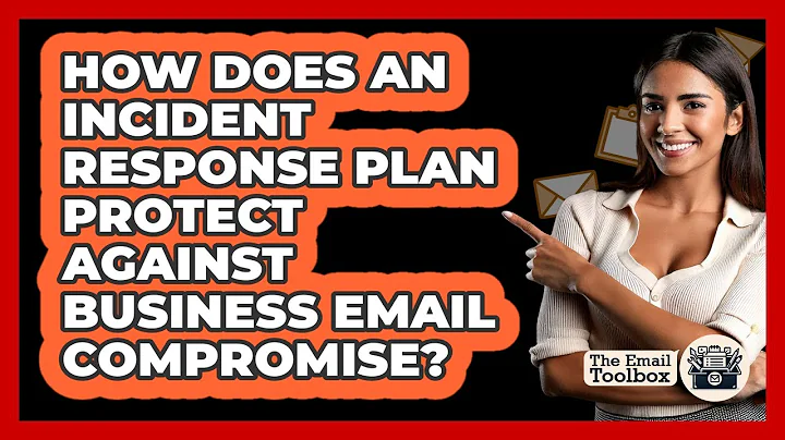 How Does An Incident Response Plan Protect Against Business Email Compromise? - TheEmailToolbox.com