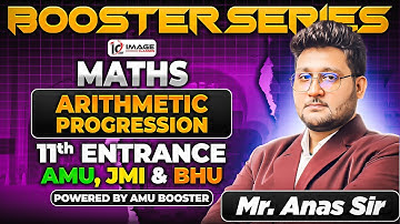 Arithmetic Progression | Maths | 11th Entrance Science & Diploma | By Anas Sir | Booster Series