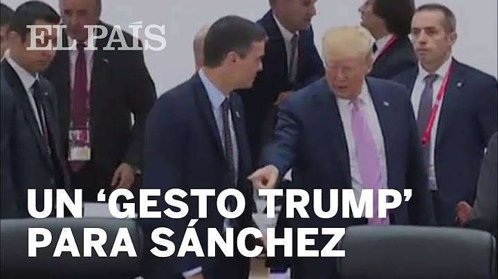 TRUMP indica  SÁNCHEZ dónde debe SENTARSE