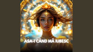 Asa-i Când Mă Iubesc (Muzică Manifestare)