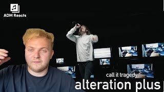 Call It Tragedy - "Alteration Plus" (REACTION!!)