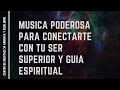 Musica Para Conectar Con Tu Ser Superior o Guia Espiritual- con Ondas y Frecuencias Binaurales