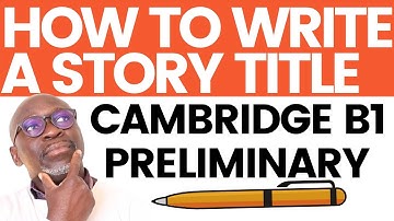 HOW to Write a Short Story Title Cambridge B1 Preliminary Writing Part (PET) - Exam tip | Onetutor