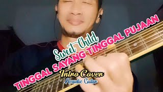 Sweet Child - Tinggal Sayang Tinggal Pujaan. Intro. Acoustic Guitar Cover. Lagu 90an. Kenangan Lama