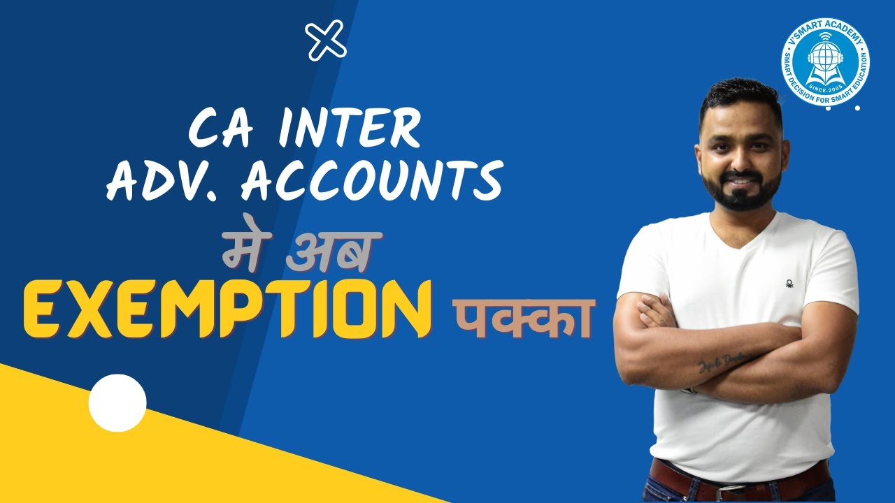 अब Exemption पक्का | CA Inter | Advanced Accounts | Nov. 22 May 23 ...