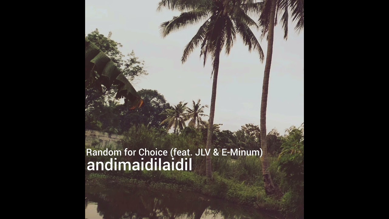 andimaidilaidil - Random for Choice (feat. JLV & E-Minum)