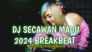 DJ SECAWAN MADU 2024 BREAKBEAT TERBARU REMIX DANGDUT GASSPOLL ABISS
