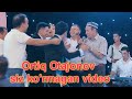 Ortiq Otajonov siz ko'rmagan videolar