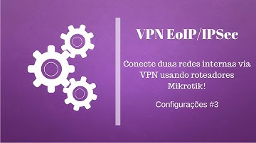 VPN EOIP/IPSEC DE MATRIZ PARA FILIAL | VPN EOIP/IPSEC - CONFIGURAÇÕES #3 | WISSAM QUEMEL