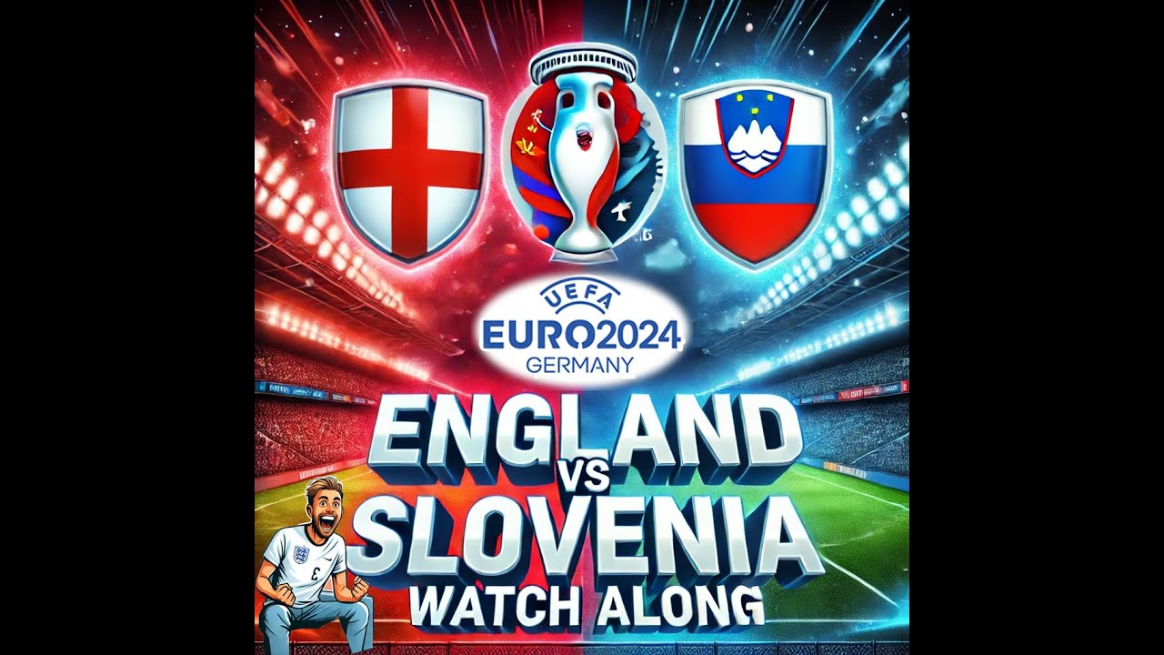 EURO 2024 ENGLAND VS SLOVENIA WATCH ALONG YouTube