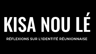 Kisa Nou Lé,  réflexions sur l'identité réunionnaise (FILM COMPLET)