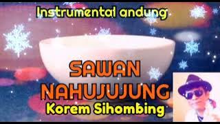 SAWAN NAHUJUJUNG Andung Seruling Korem Sihombing