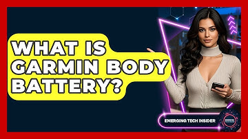 What Is Garmin Body Battery? - Emerging Tech Insider