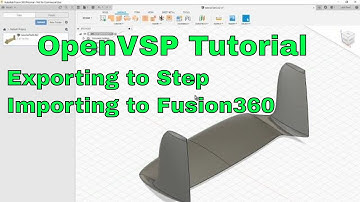 OpenVSP Tutorial: Export to Step file and Import into Fusion360