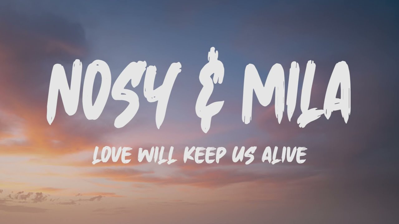 Nosy & Mila- Love Will Keep Us Alive (Lyrics) (Cover)