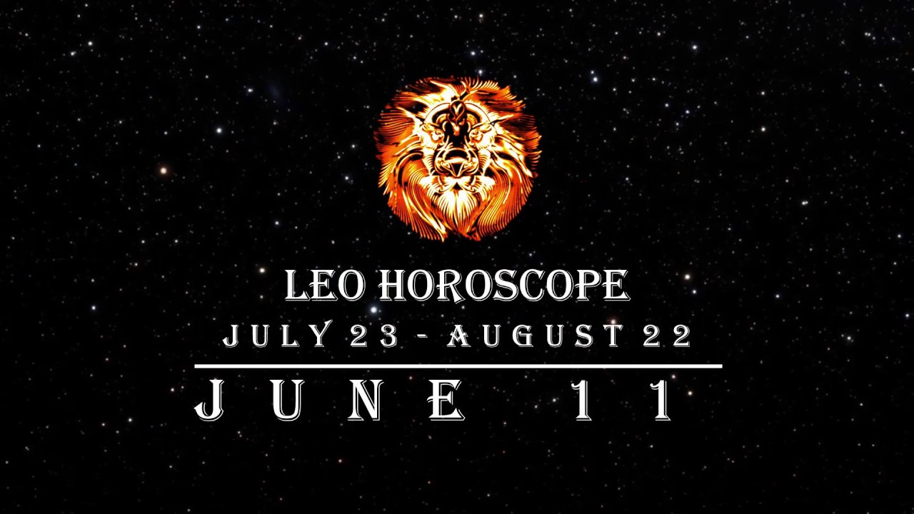 Leo Horoscope, June 11 YouTube