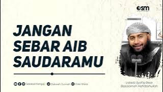 jangan sebar aib saudaramu. ustadz Syafiq Reza Basalamah