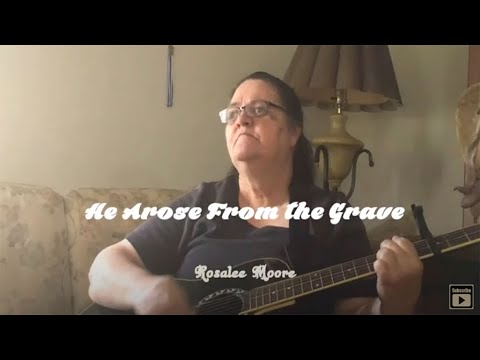 He Arose From the Grave - Rosalee Moore (Official Lyric Video)