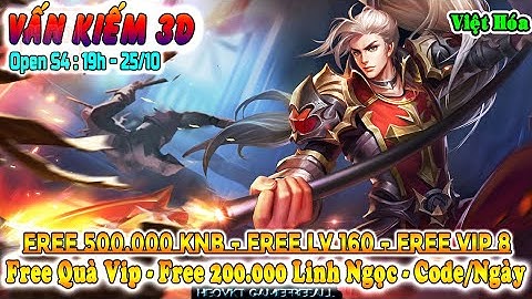 GAME 2567: Vấn Kiếm 3D Open S4 - 19h - 25/10 (Android,PC) | Vip - LV160 - KNB - Tiên Ngọc [HEOVKT]