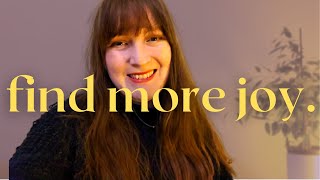 change your life through joy | how to find JOY in the little moments