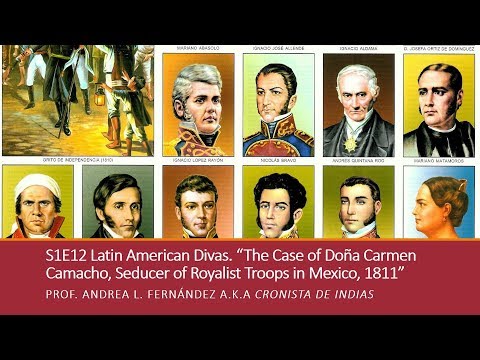 12. “The Case of Doña Carmen Camacho, Seducer of Royalists in Mexico, 1811” LATIN AMERICAN DIVAS