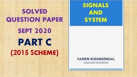 KTU SIGNALS AND SYSTEMS SOLVED PREVIOUS QUESTION PAPER - SEPTEMBER 2020 - PART C