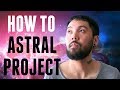 How to Astral Project | Beginner's Guide | Powerful Technique (TUTORIAL)