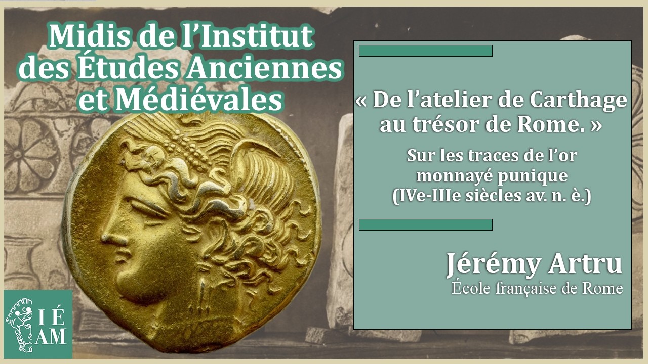 Jérémy Artru : « De l’atelier de Carthage au trésor de Rome. Sur les traces de l’or monnayé punique