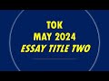 TOK - Essay Title Two (May 2024)