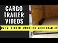 What kind of wood interior for a cargo trailer should you get? What kind of wood interior for a cargo trailer should you get?