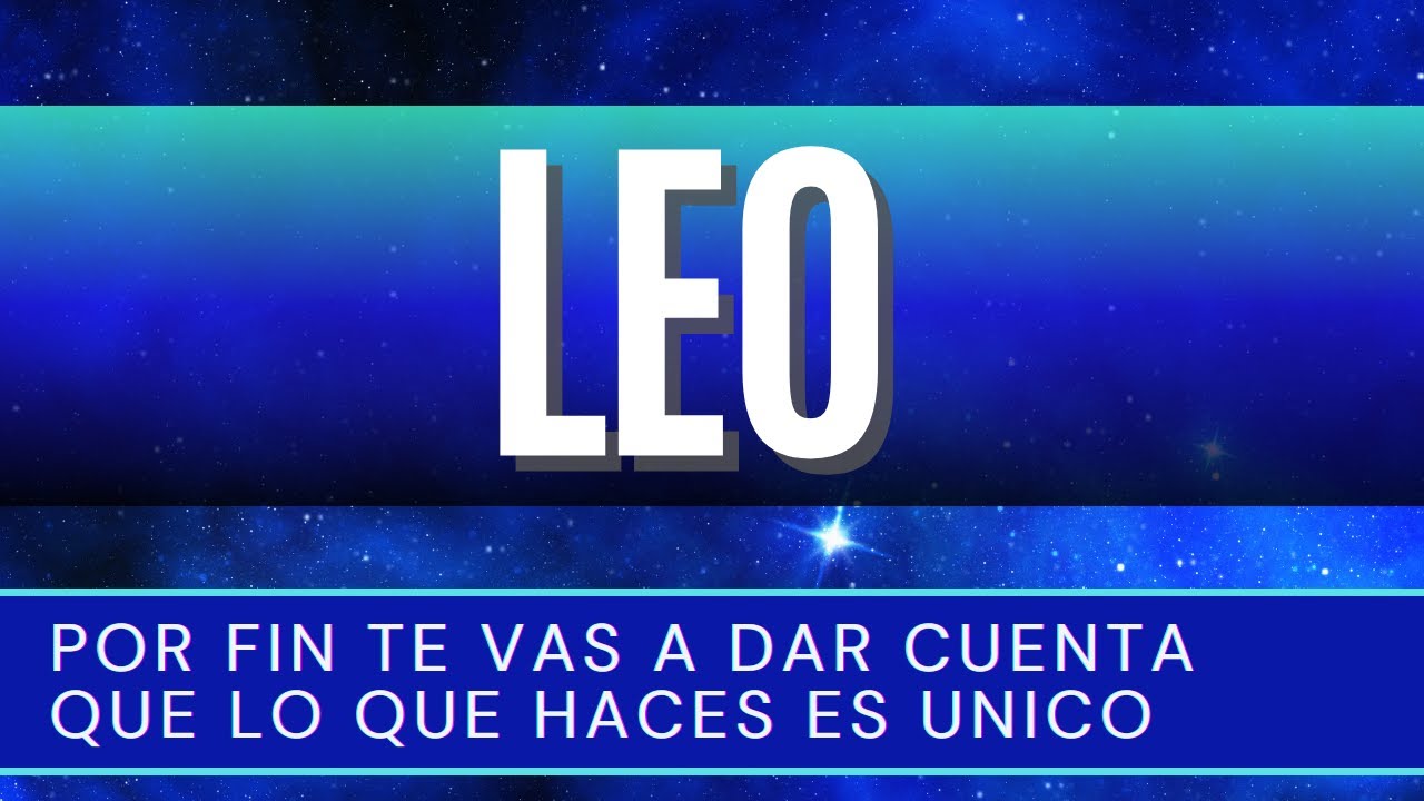LEO ♌ | POR FIN TE VAS A DAR CUENTA QUE LO QUE HACES ES UNICO | #leo # ...