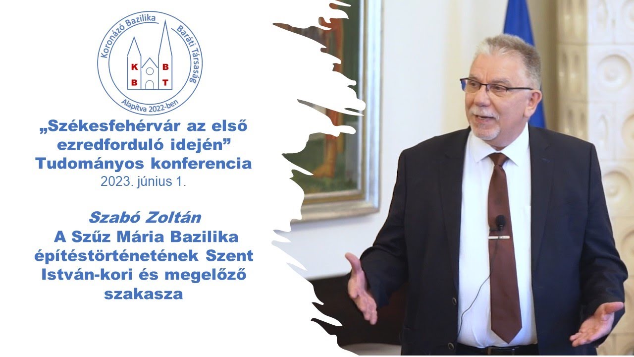 Szabó Zoltán: Mi volt a székesfehérvári Koronázó Bazilika helyén Szent István előtt?