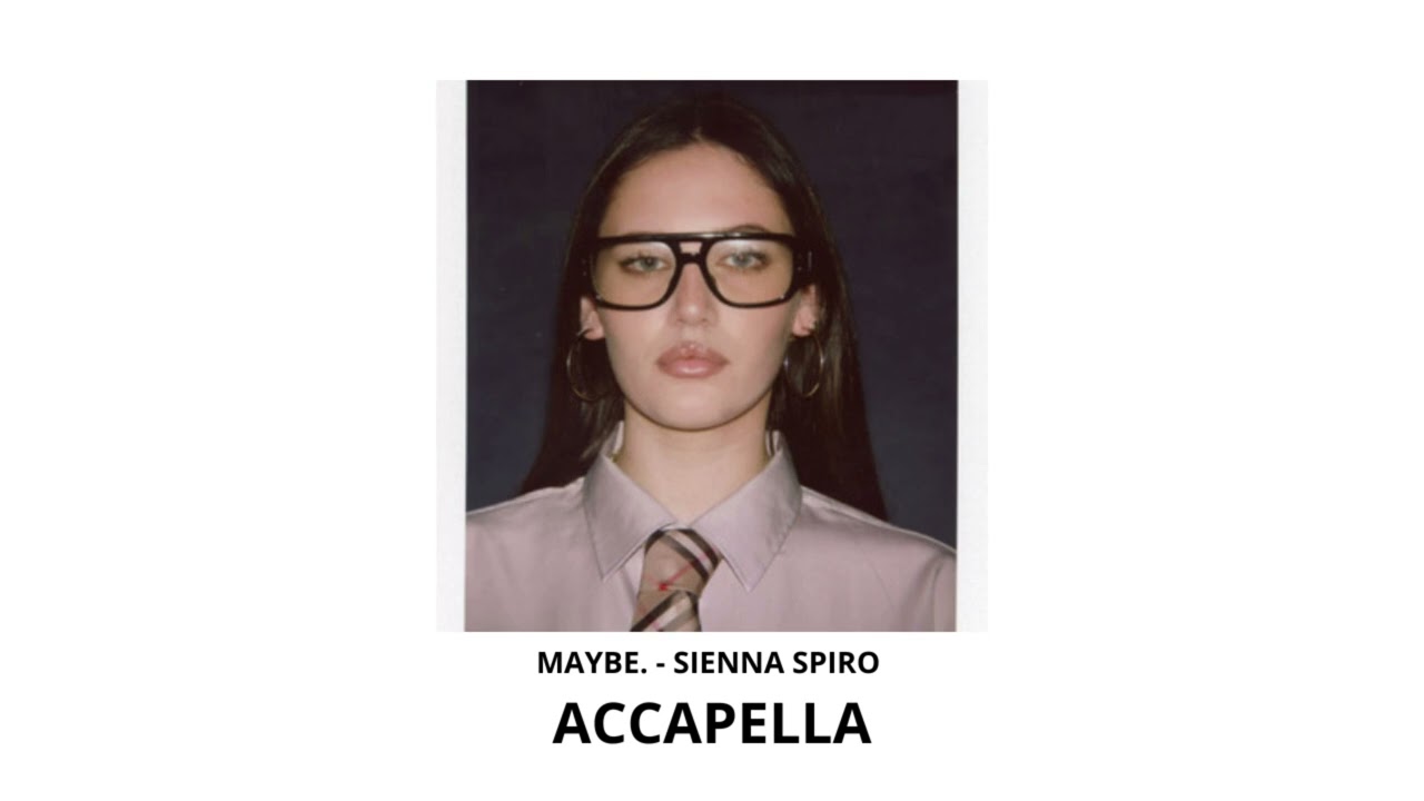 Download MAYBE. - SIENNA SPIRO (ACAPELLA VERSION) Eb Minor MP3