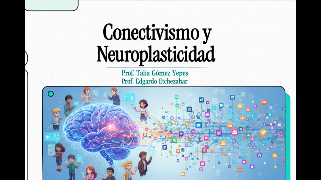 Teorías y Paradigmas de Aprendizaje: Conectivismo y Neuroplasticidad