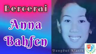 Anna Bahfen - Bercerai