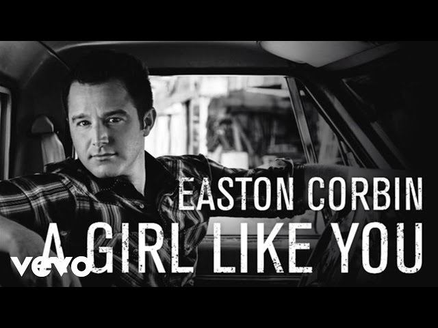 Easton Corbin - A Girl Like You