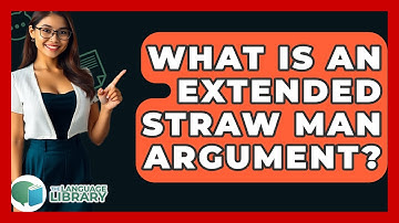 What Is An Extended Straw Man Argument? - The Language Library