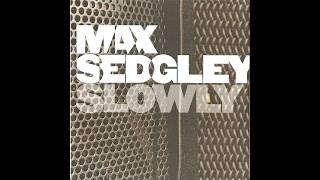 MAX SEDGLEY Ft. Z-STAR – Slowly (2006)