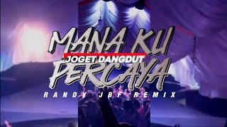 Download lagu ||DANGDUT RMX MANA KU PERCAYA|| RANDI JBF 2026