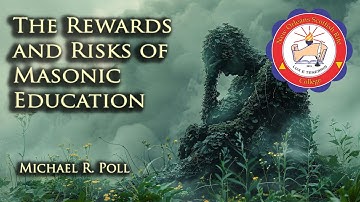 The Rewards and Risks of Masonic Education
