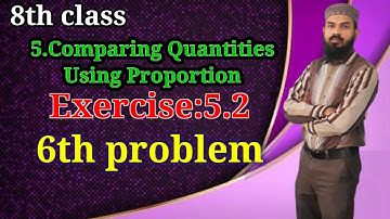 5.Comparing Quantities Using Proportion Ex:5.2(6th problem) 8th class