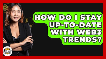 How Do I Stay Up-to-date With Web3 Trends? - CryptoBasics360.com